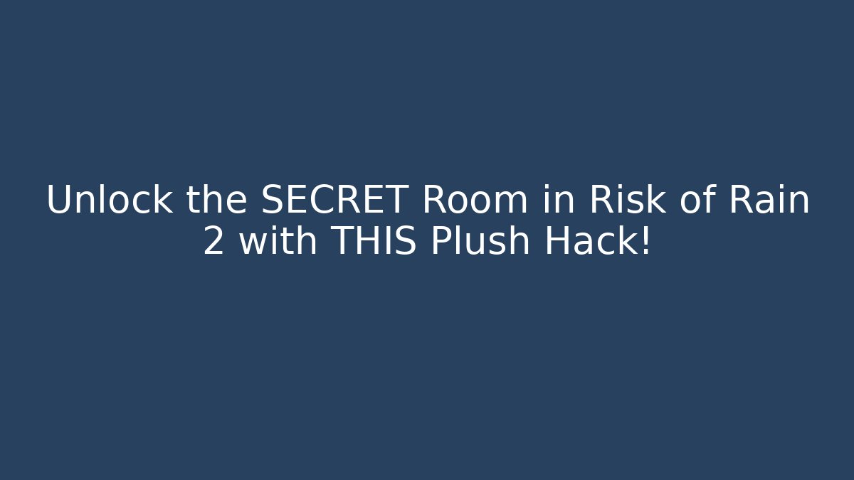 Unlock the SECRET Room in Risk of Rain 2 with THIS Plush Hack! - The Family Holidays