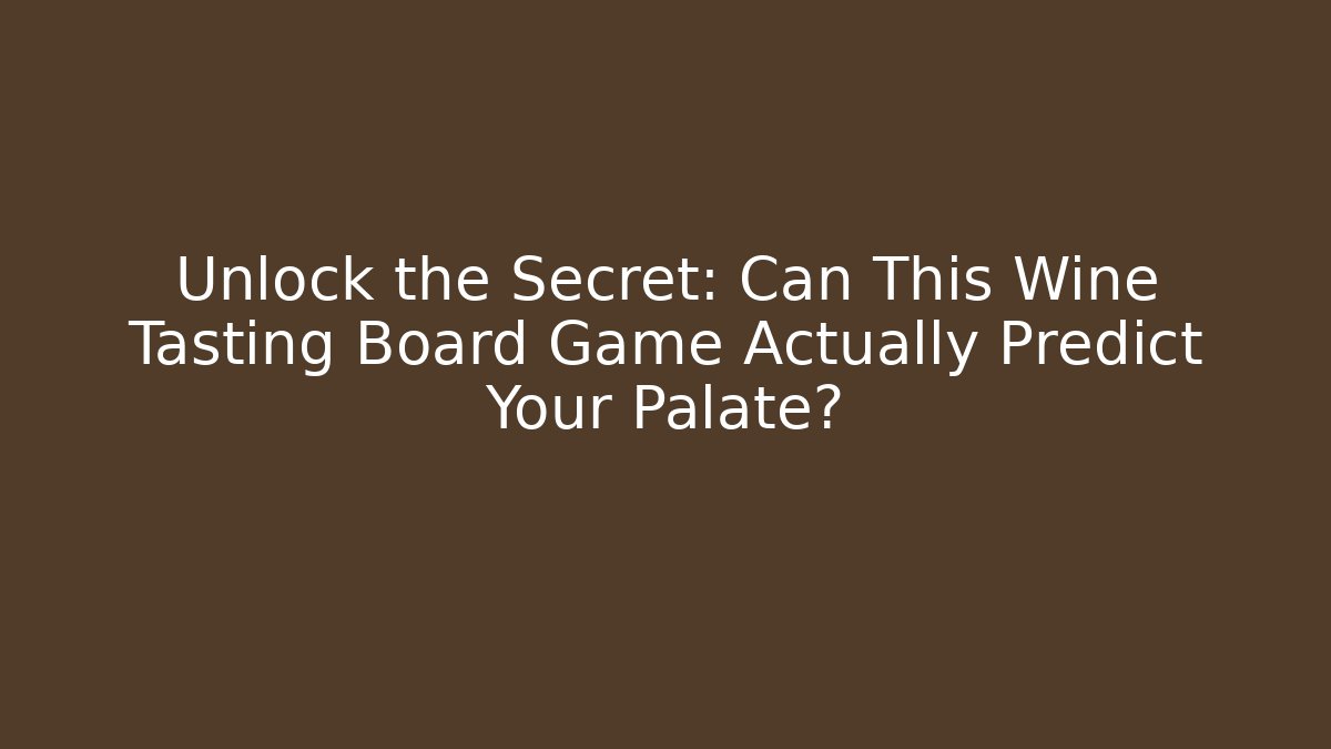 Unlock the Secret: Can This Wine Tasting Board Game Actually Predict Your Palate? - The Family Holidays