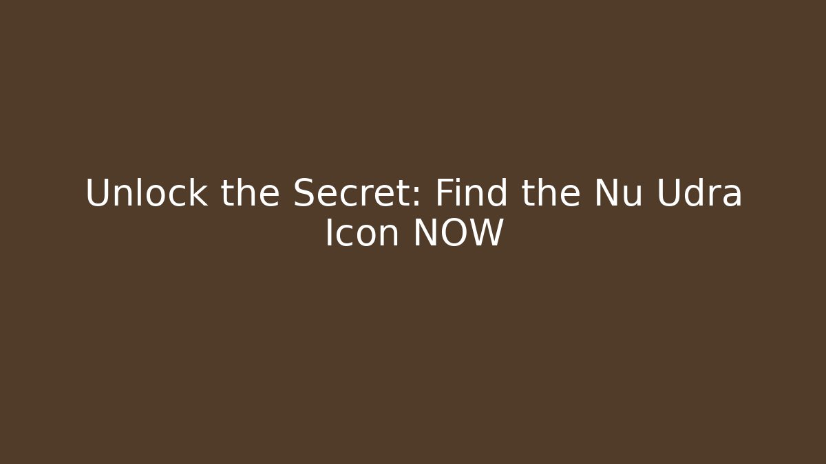 Unlock the Secret: Find the Nu Udra Icon NOW