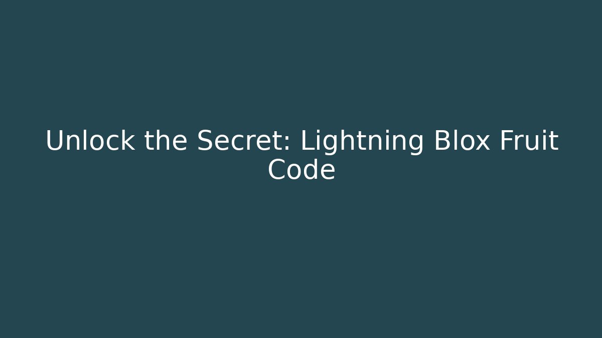 Unlock the Secret: Lightning Blox Fruit Code