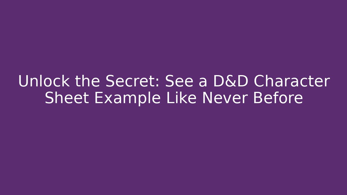 Unlock the Secret: See a D&D Character Sheet Example Like Never Before