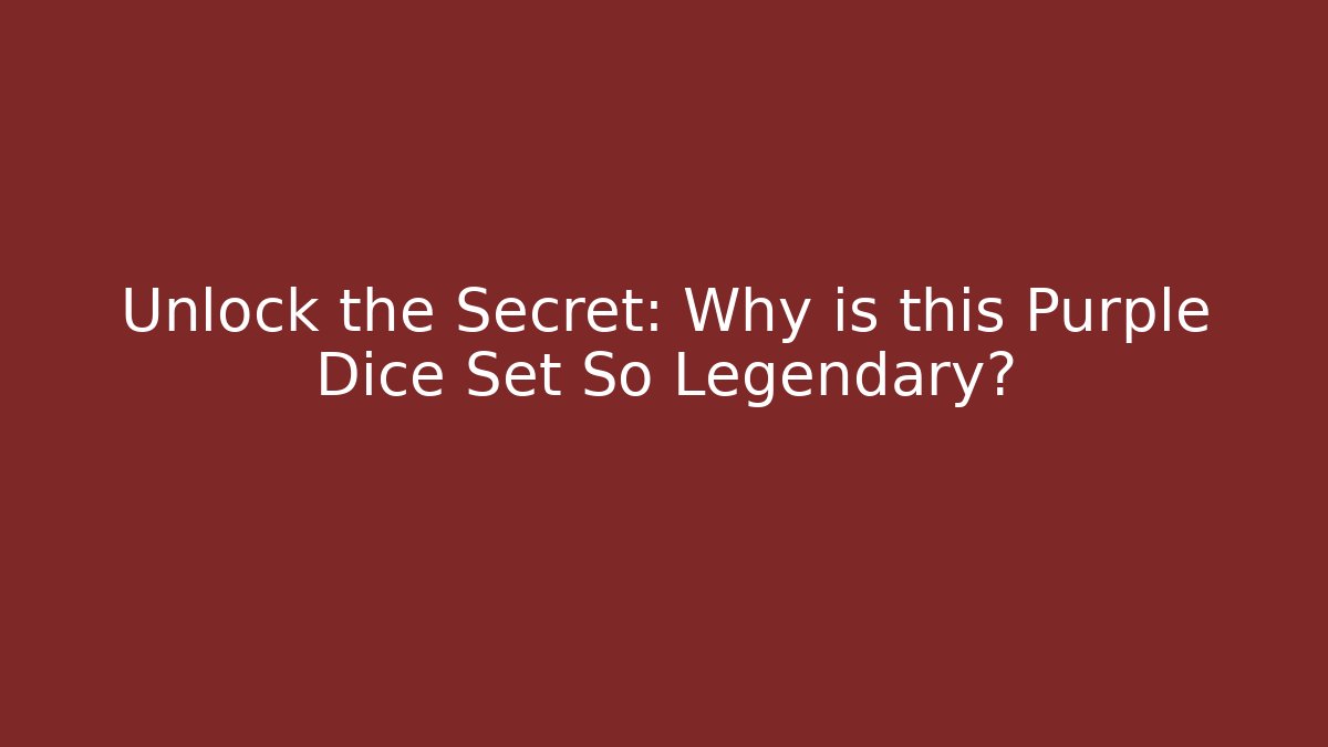 Unlock the Secret: Why is this Purple Dice Set So Legendary?
