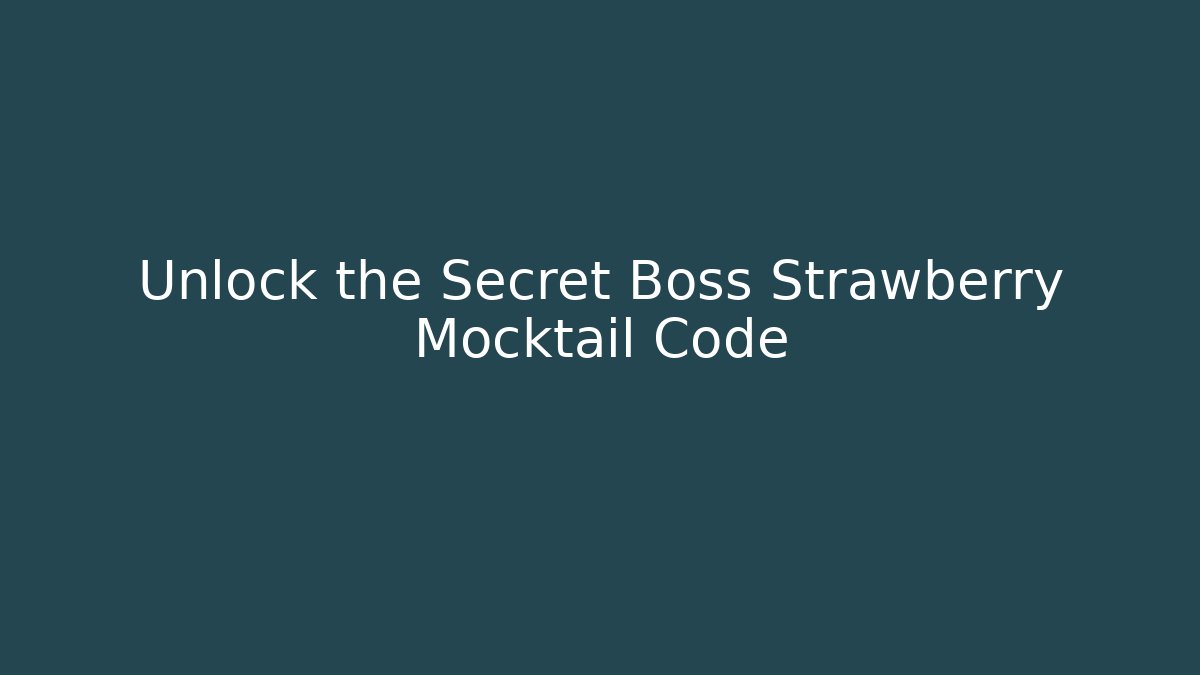 Unlock the Secret Boss Strawberry Mocktail Code