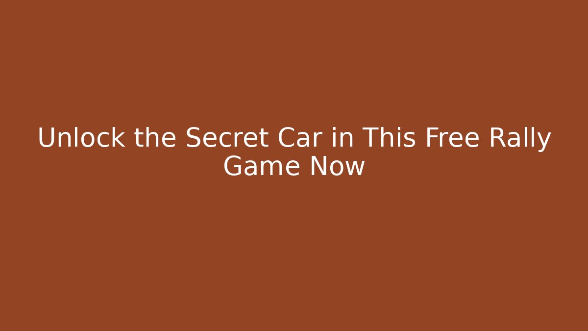 Unlock the Secret Car in This Free Rally Game Now