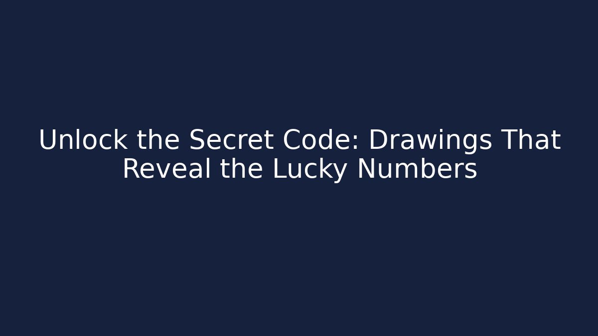 Unlock the Secret Code: Drawings That Reveal the Lucky Numbers