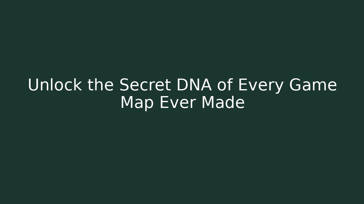 Unlock the Secret DNA of Every Game Map Ever Made