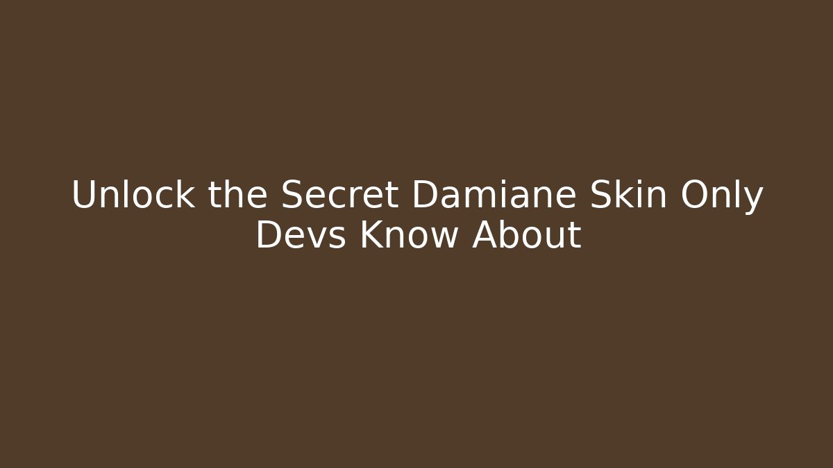 Unlock the Secret Damiane Skin Only Devs Know About