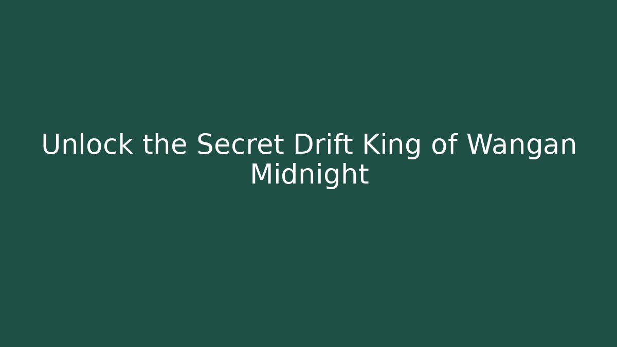 Unlock the Secret Drift King of Wangan Midnight