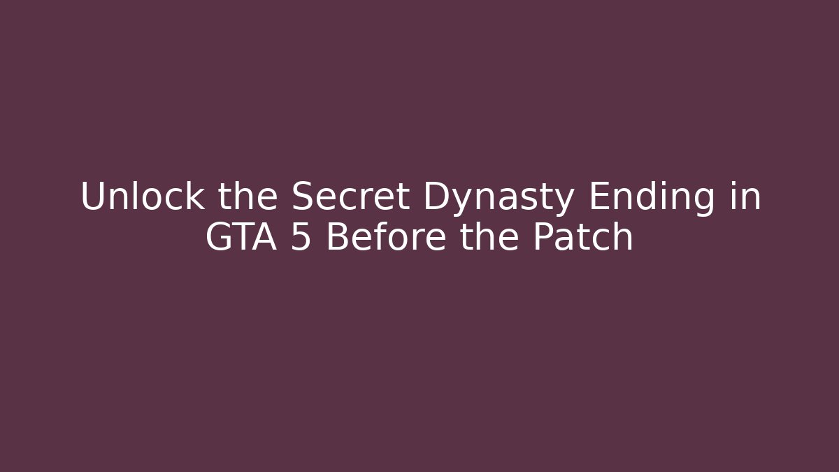 Unlock the Secret Dynasty Ending in GTA 5 Before the Patch - The Family Holidays