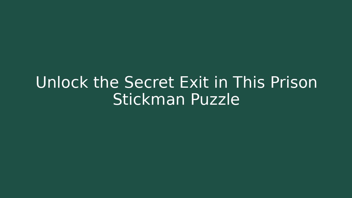 Unlock the Secret Exit in This Prison Stickman Puzzle