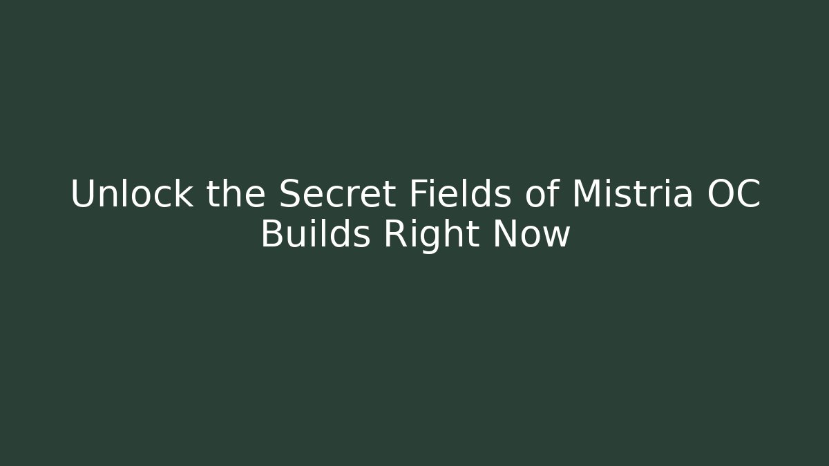 Unlock the Secret Fields of Mistria OC Builds Right Now