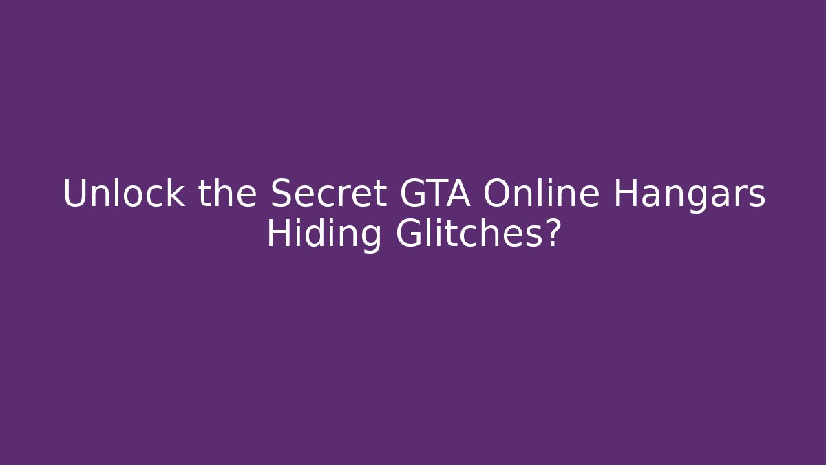 Unlock the Secret GTA Online Hangars Hiding Glitches? - The Family Holidays