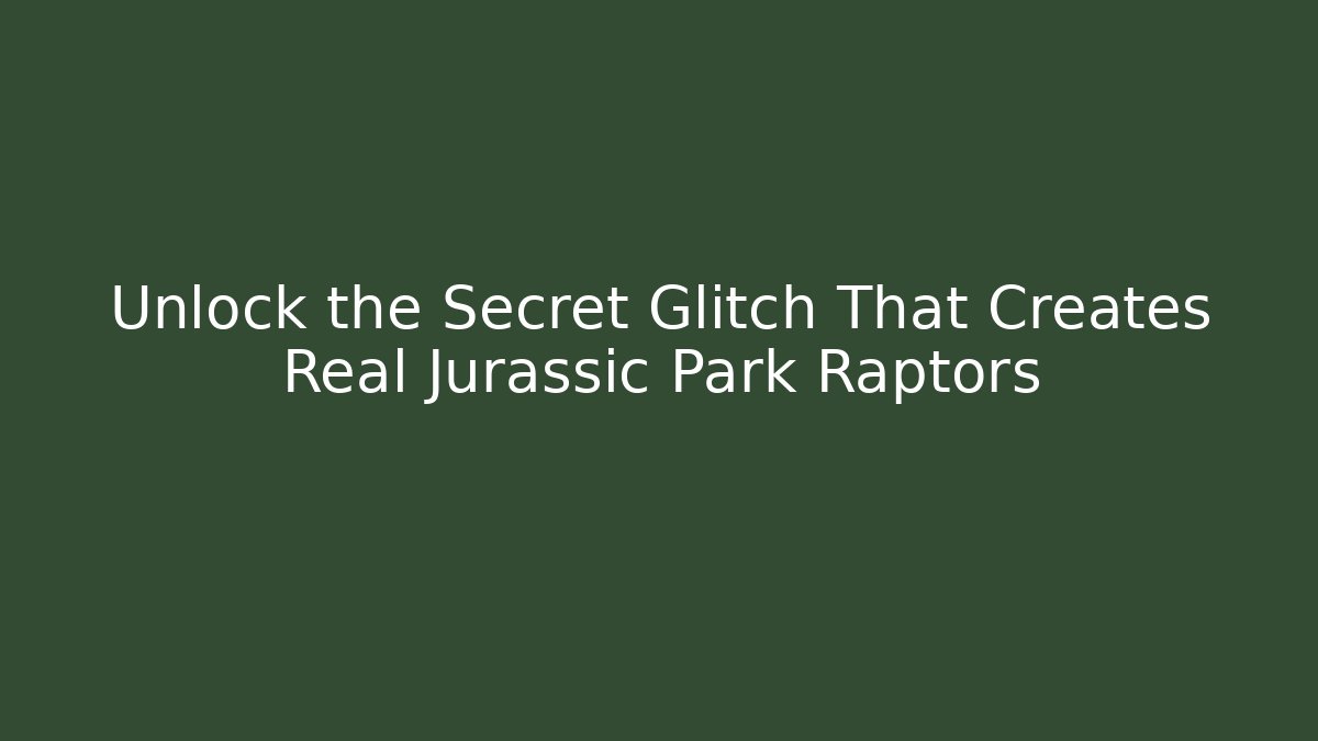 Unlock the Secret Glitch That Creates Real Jurassic Park Raptors