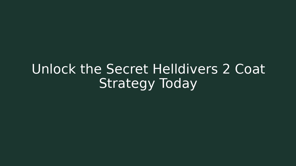 Unlock the Secret Helldivers 2 Coat Strategy Today