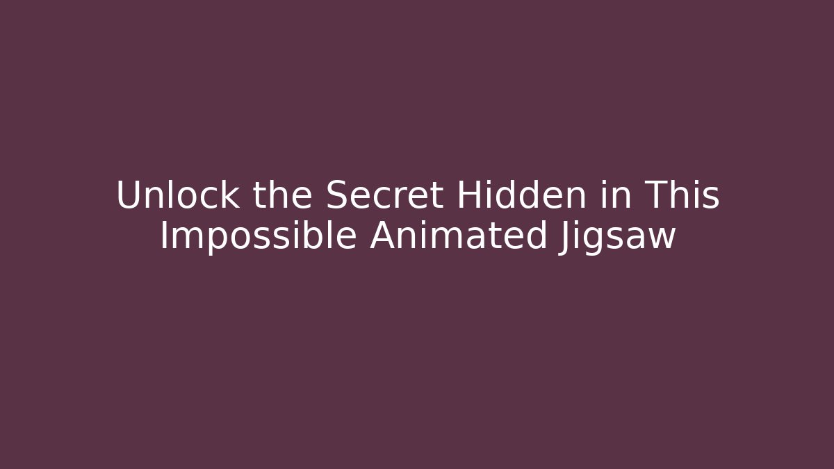 Unlock the Secret Hidden in This Impossible Animated Jigsaw - The Family Holidays