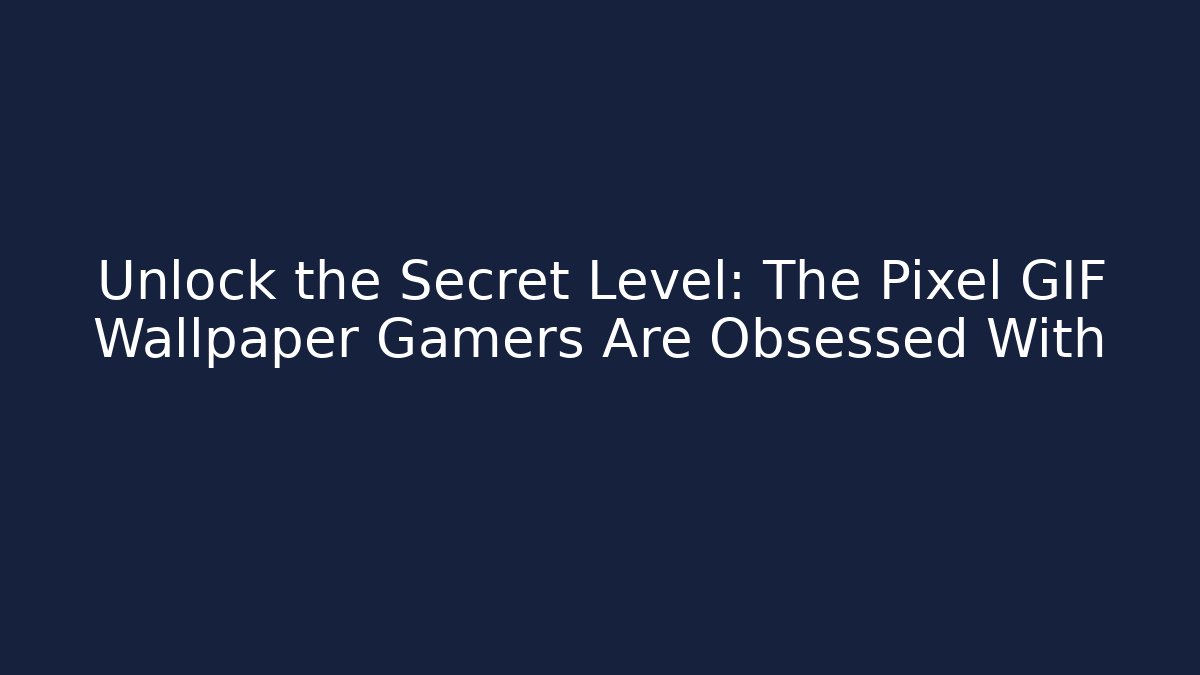 Unlock the Secret Level: The Pixel GIF Wallpaper Gamers Are Obsessed With