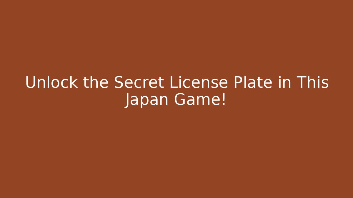 Unlock the Secret License Plate in This Japan Game!