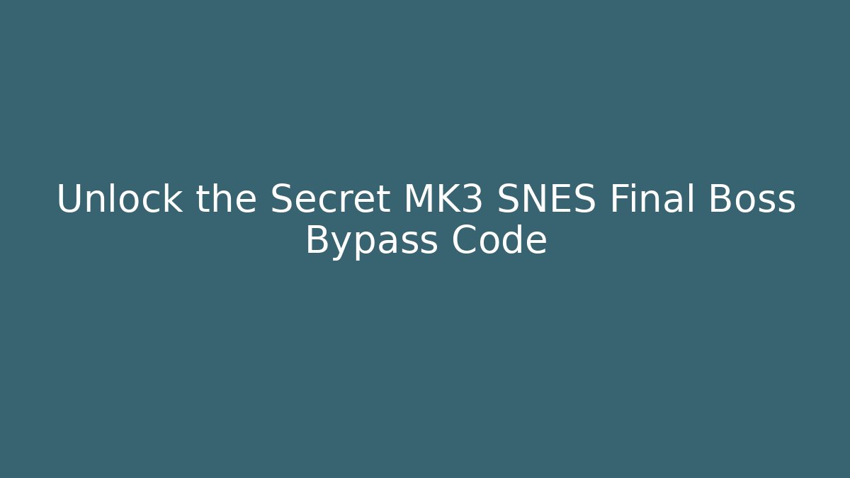 Unlock the Secret MK3 SNES Final Boss Bypass Code
