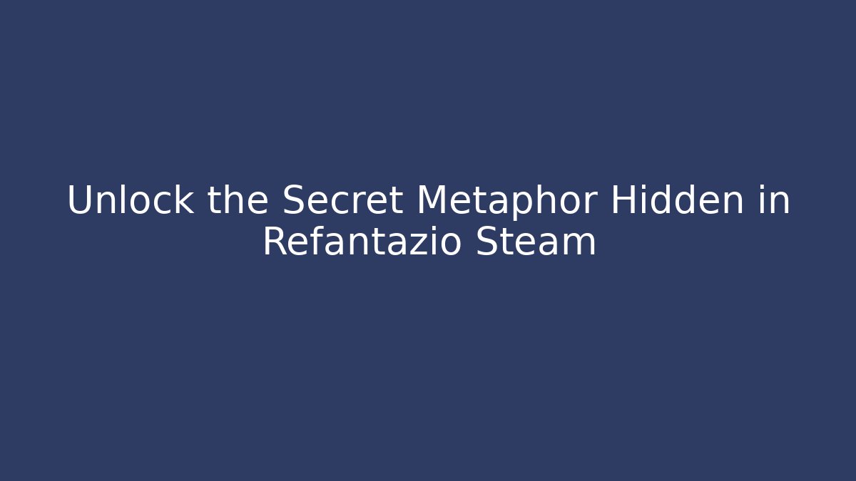 Unlock the Secret Metaphor Hidden in Refantazio Steam