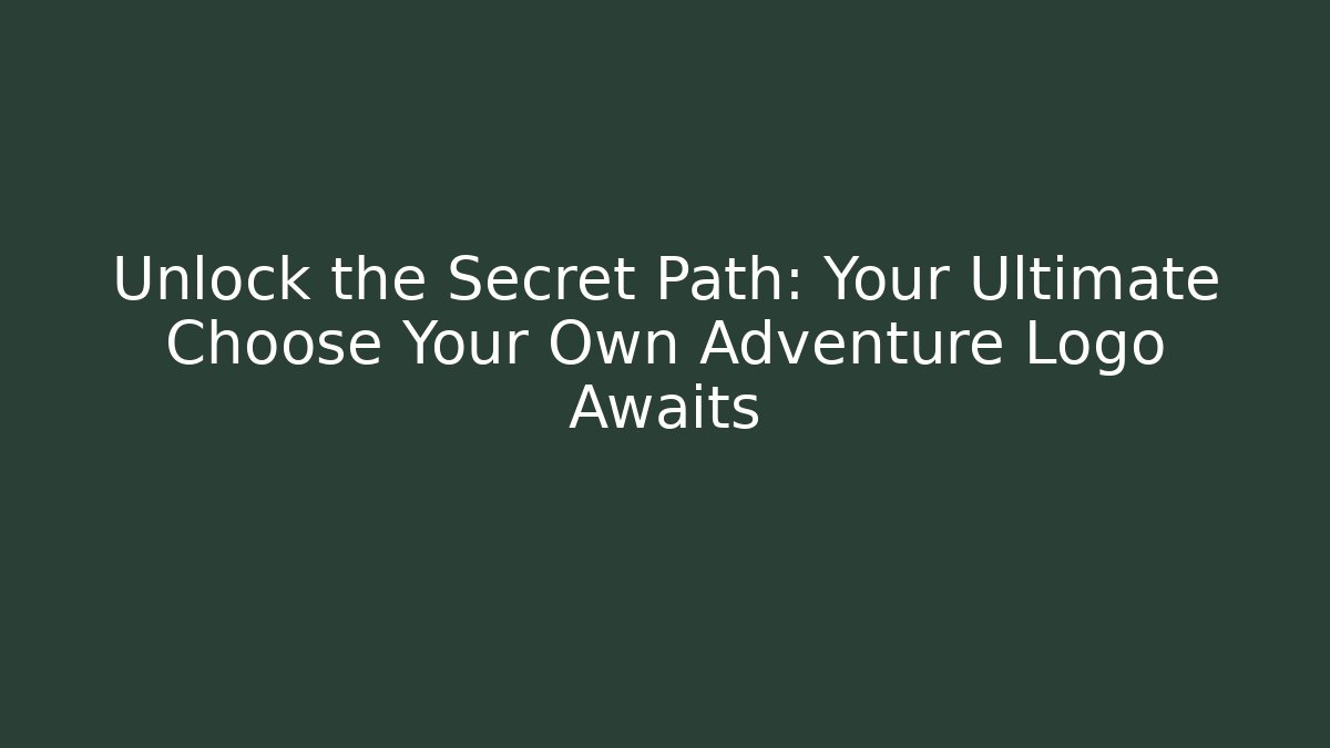 Unlock the Secret Path: Your Ultimate Choose Your Own Adventure Logo Awaits