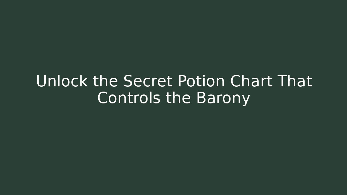 Unlock the Secret Potion Chart That Controls the Barony - The Family Holidays