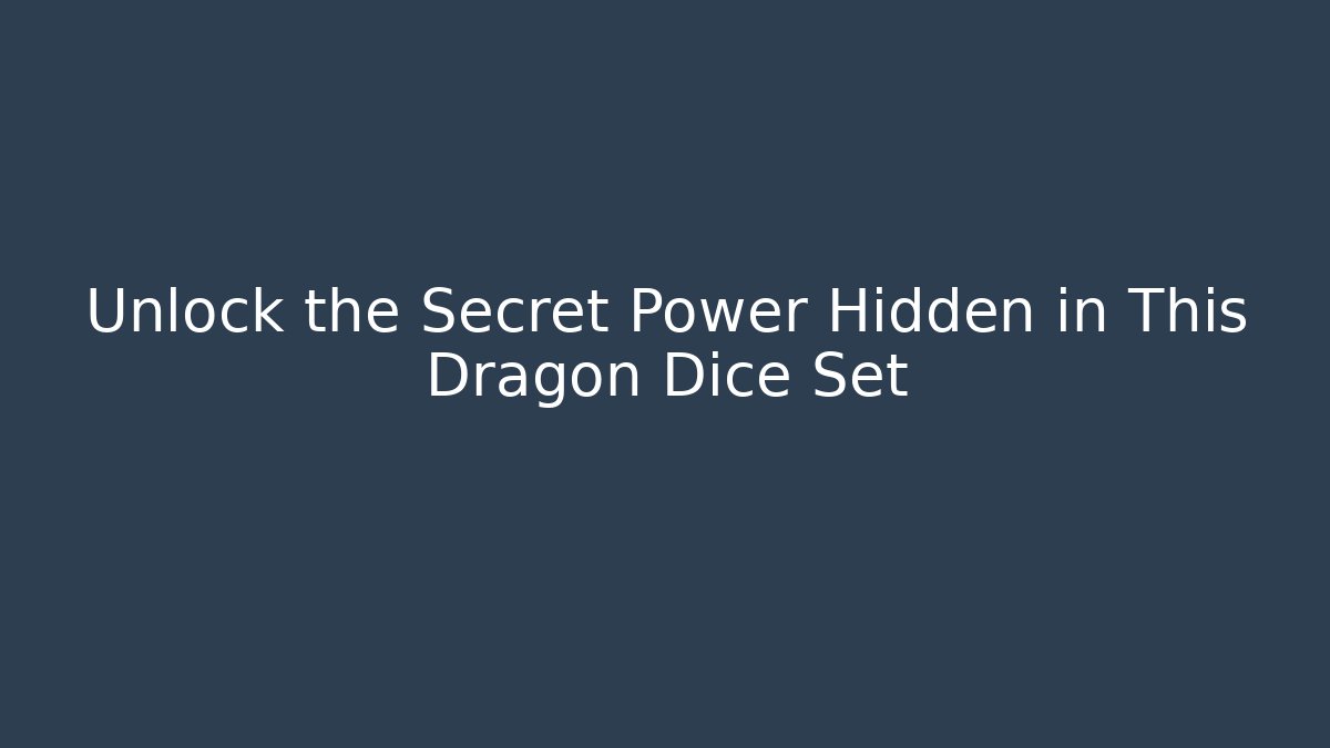 Unlock the Secret Power Hidden in This Dragon Dice Set