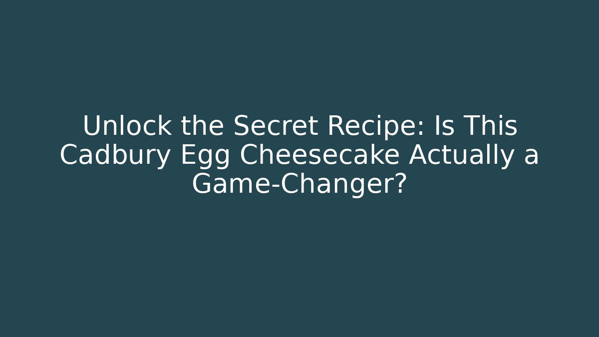 Unlock the Secret Recipe: Is This Cadbury Egg Cheesecake Actually a Game-Changer?