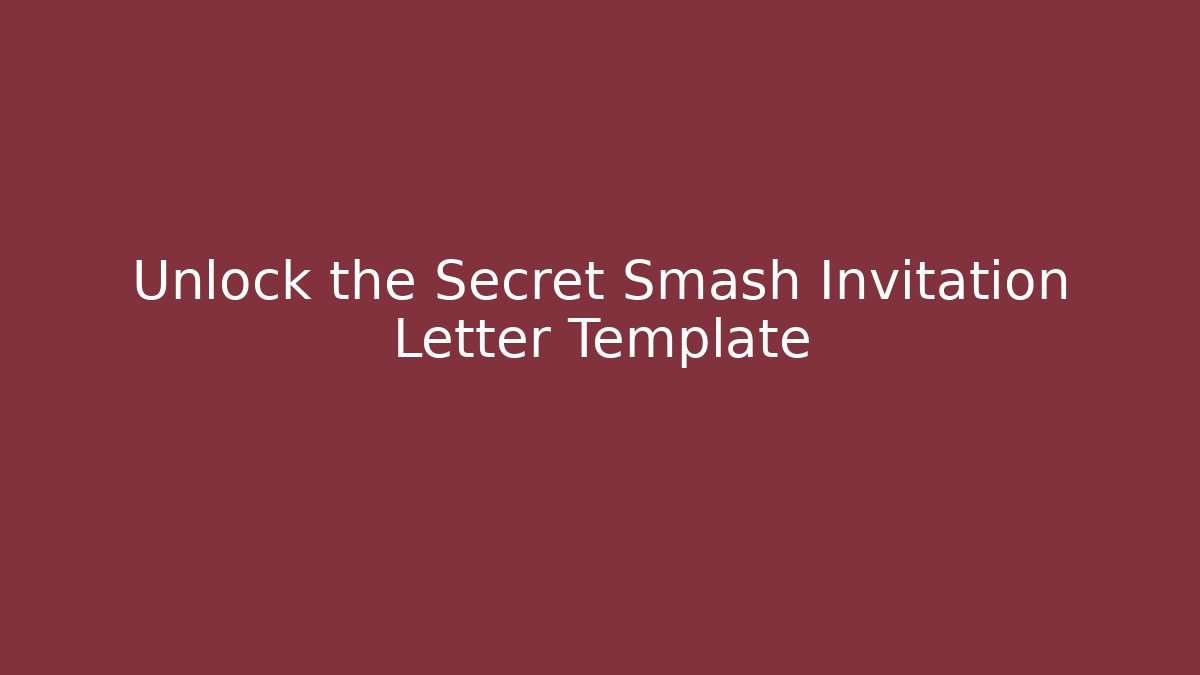 Unlock the Secret Smash Invitation Letter Template