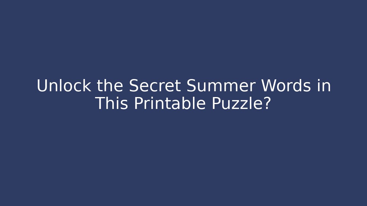 Unlock the Secret Summer Words in This Printable Puzzle?