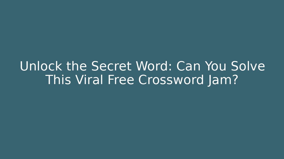 Unlock the Secret Word: Can You Solve This Viral Free Crossword Jam?