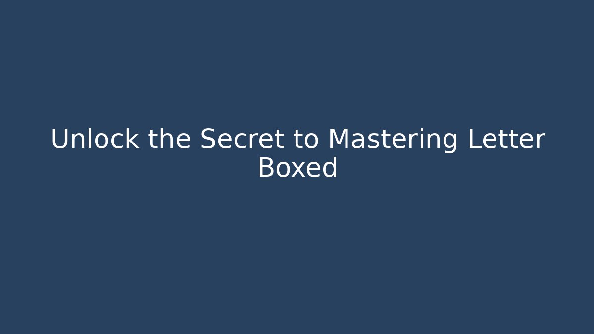 Unlock the Secret to Mastering Letter Boxed