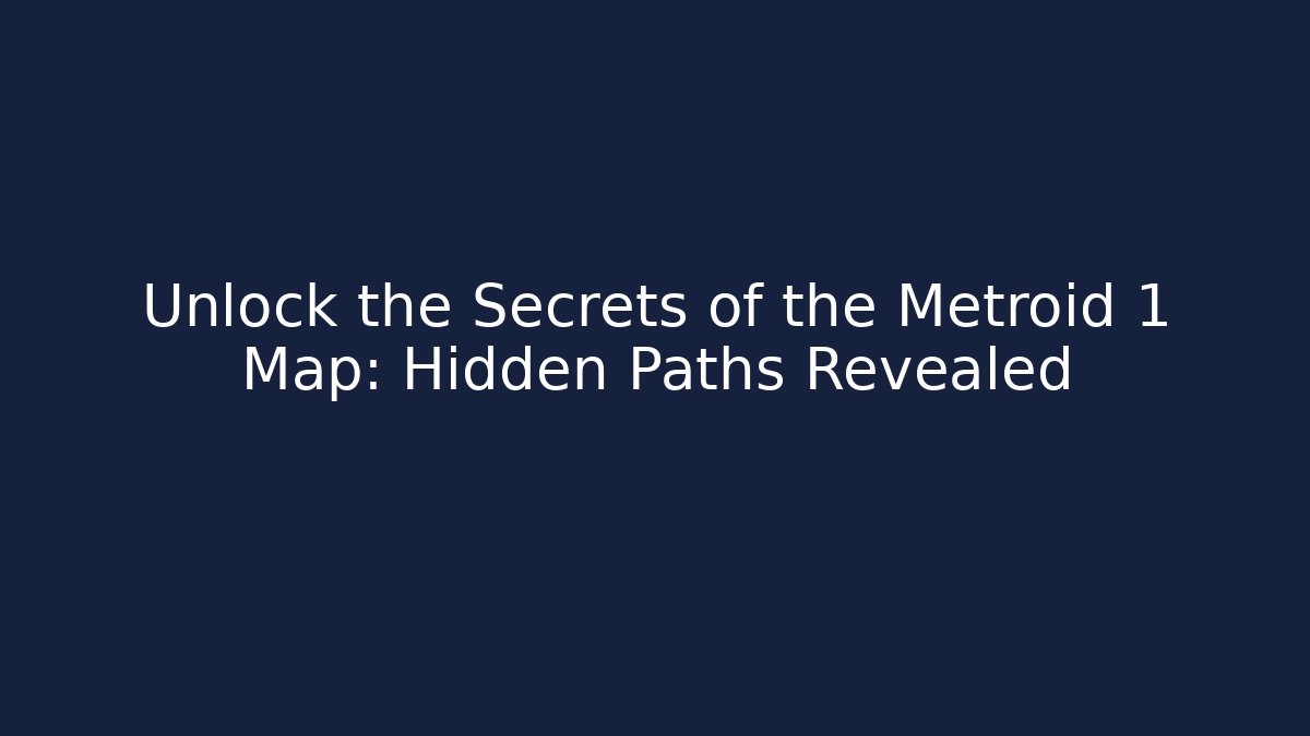 Unlock the Secrets of the Metroid 1 Map: Hidden Paths Revealed