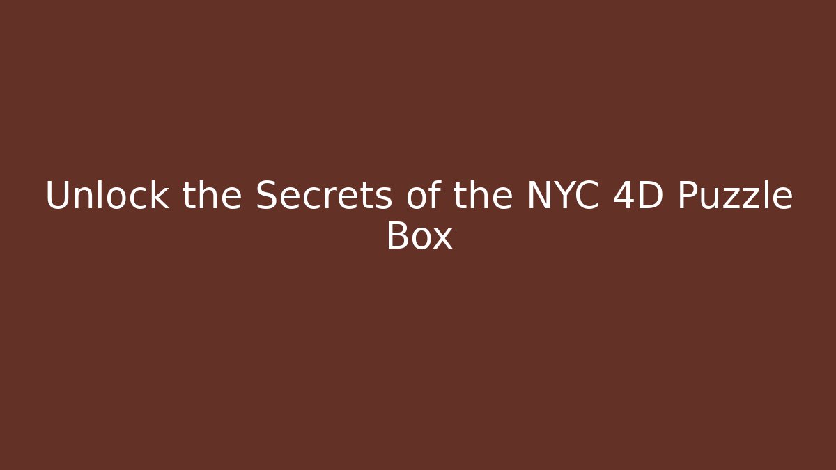 Unlock the Secrets of the NYC 4D Puzzle Box - The Family Holidays