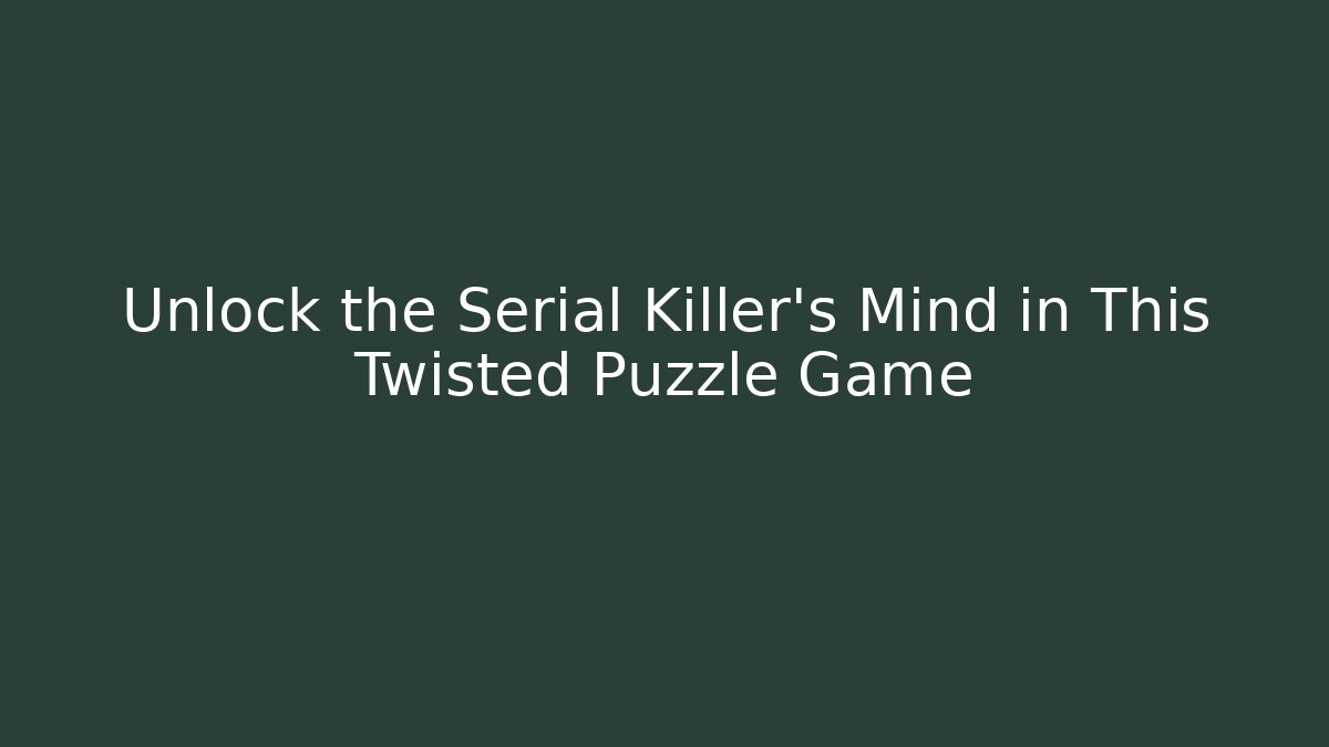 Unlock the Serial Killer's Mind in This Twisted Puzzle Game