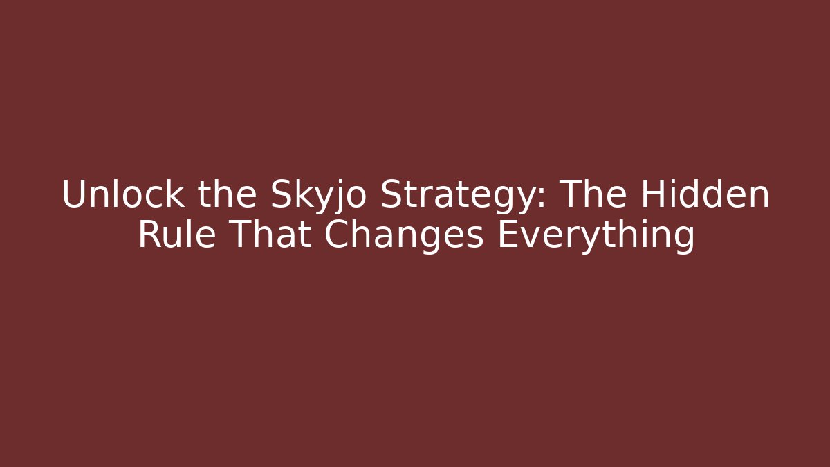 Unlock the Skyjo Strategy: The Hidden Rule That Changes Everything