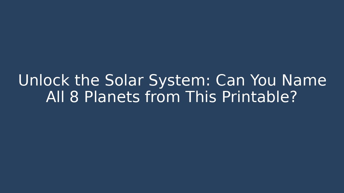 Unlock the Solar System: Can You Name All 8 Planets from This Printable?