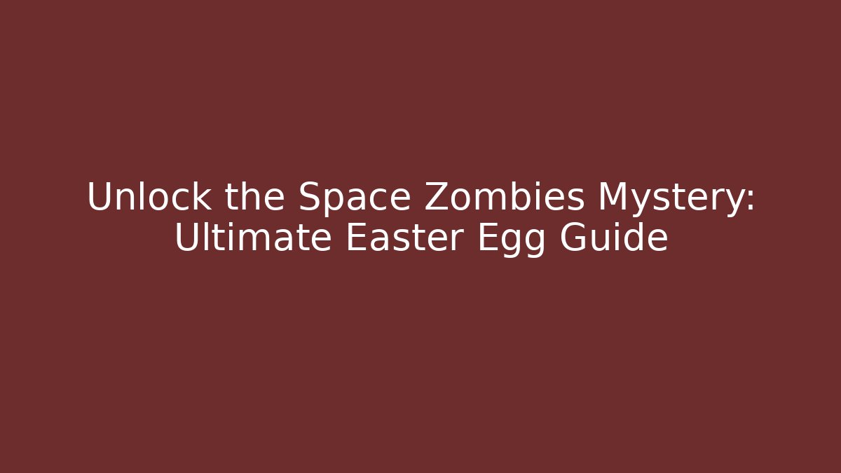 Unlock the Space Zombies Mystery: Ultimate Easter Egg Guide