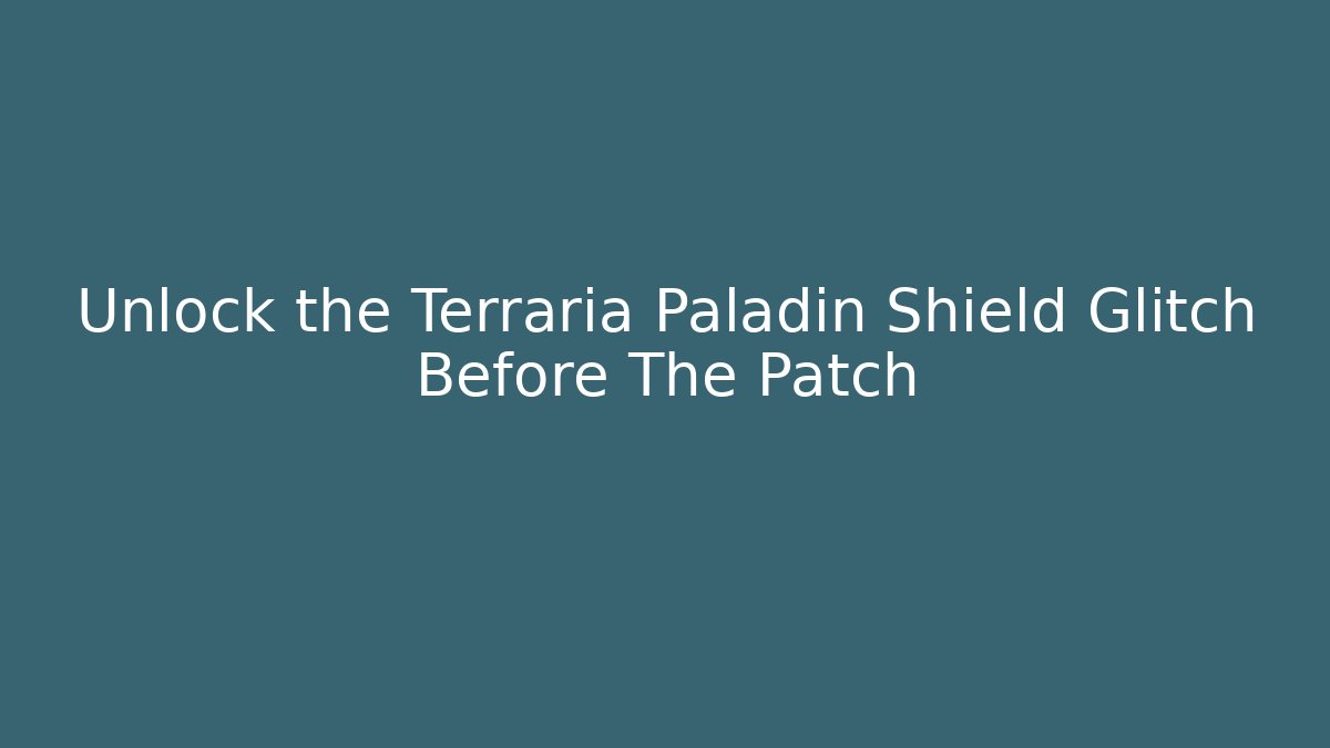 Unlock the Terraria Paladin Shield Glitch Before The Patch