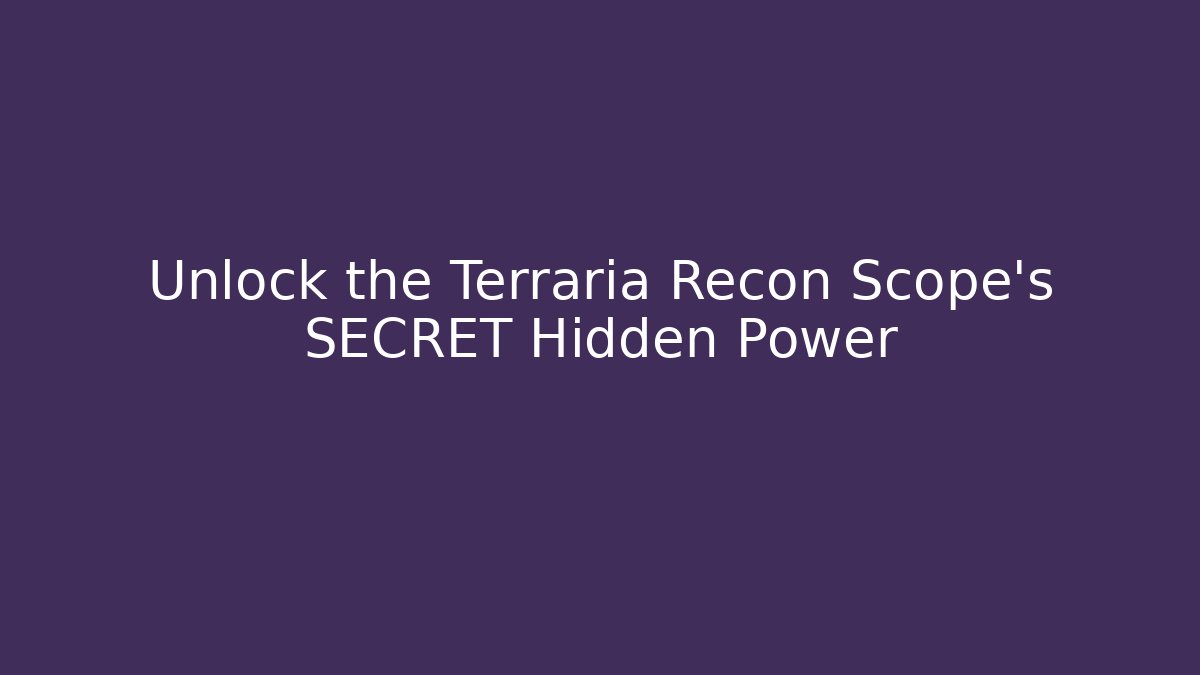 Unlock the Terraria Recon Scope's SECRET Hidden Power