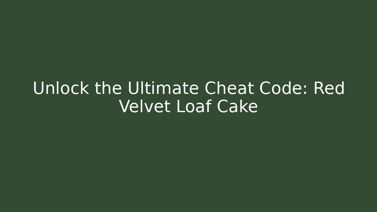 Unlock the Ultimate Cheat Code: Red Velvet Loaf Cake