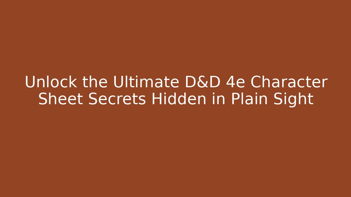 Unlock the Ultimate D&D 4e Character Sheet Secrets Hidden in Plain Sight - The Family Holidays