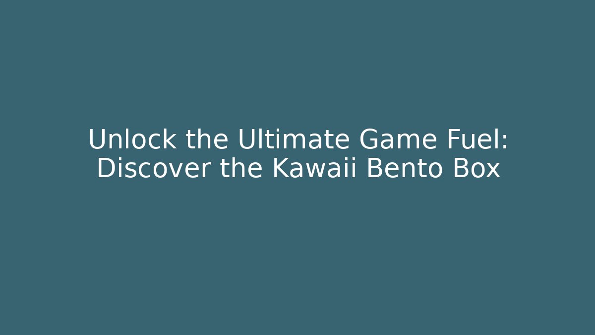 Unlock the Ultimate Game Fuel: Discover the Kawaii Bento Box