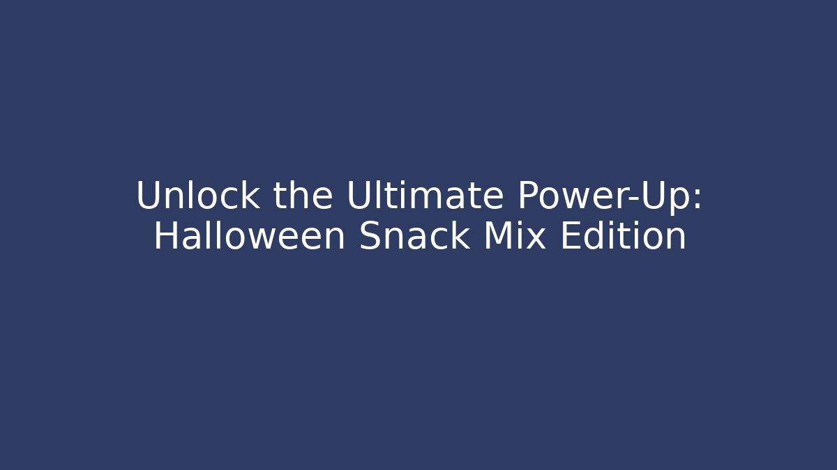 Unlock the Ultimate Power-Up: Halloween Snack Mix Edition
