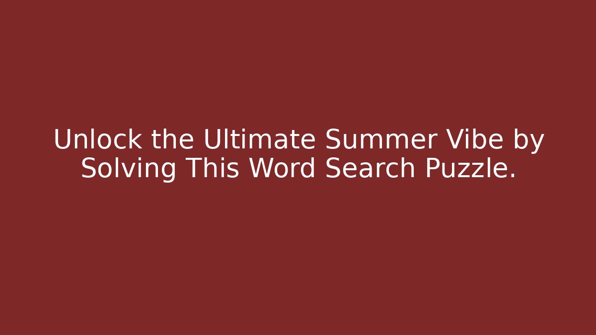 Unlock the Ultimate Summer Vibe by Solving This Word Search Puzzle. - The Family Holidays