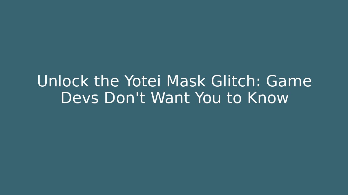 Unlock the Yotei Mask Glitch: Game Devs Don't Want You to Know