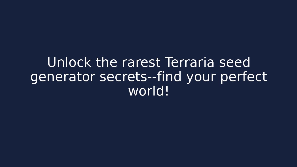 Unlock the rarest Terraria seed generator secrets—find your perfect world!