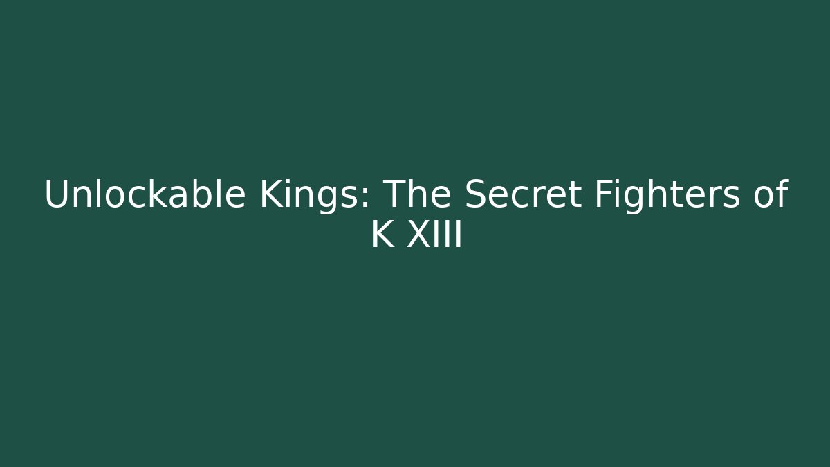Unlockable Kings: The Secret Fighters of K XIII