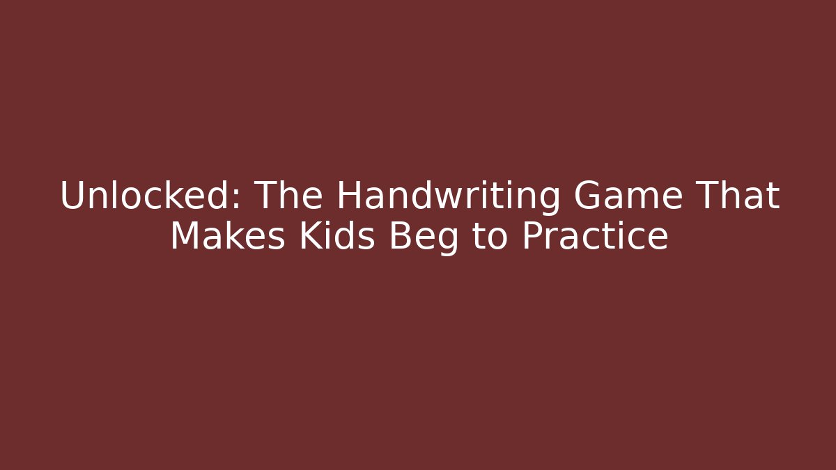 Unlocked: The Handwriting Game That Makes Kids Beg to Practice