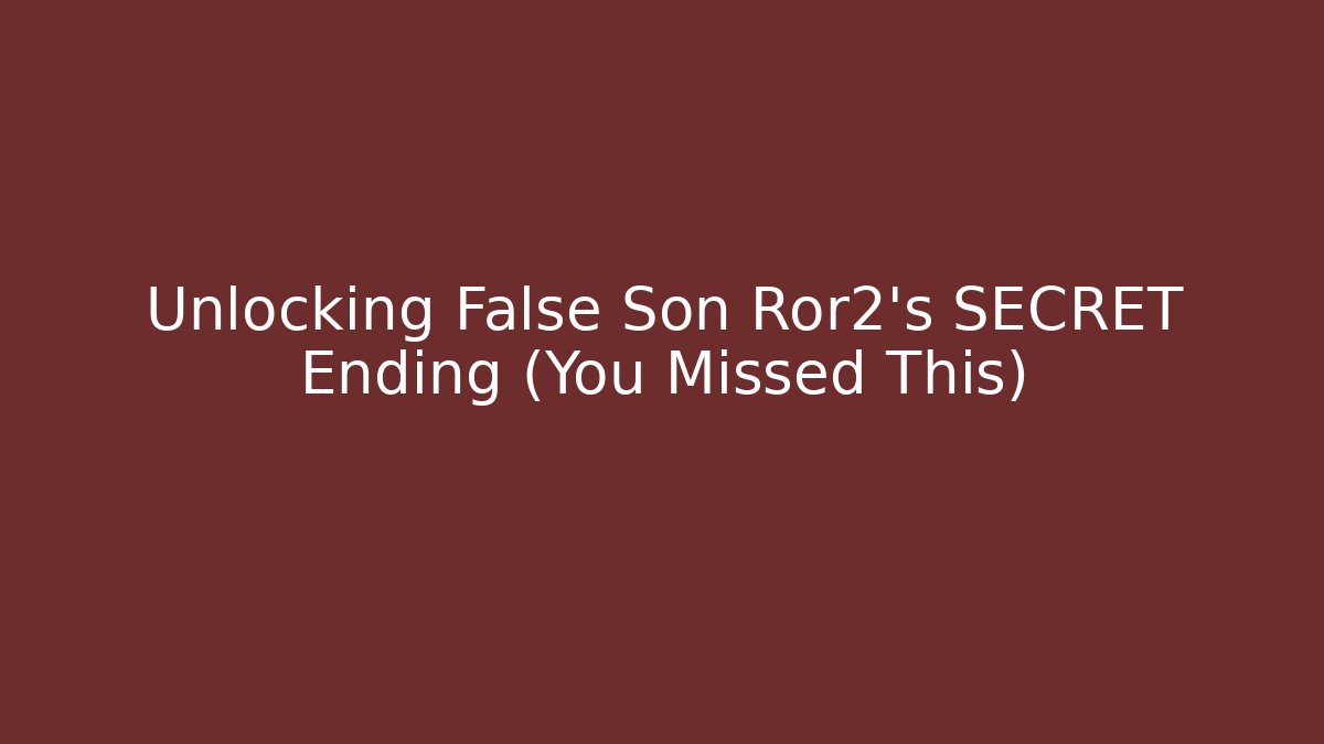 Unlocking False Son Ror2's SECRET Ending (You Missed This)