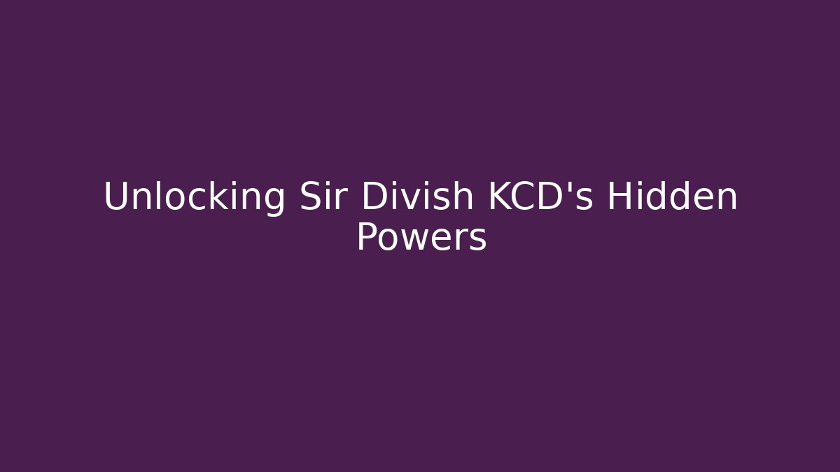 Unlocking Sir Divish KCD's Hidden Powers - The Family Holidays